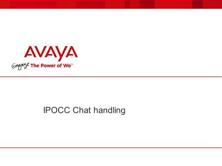 IPOCC Chat handling. © 2015 Avaya Inc. All rights reserved. 22 Agenda  Basic chat setup  Chat features & configuration  Web chat.