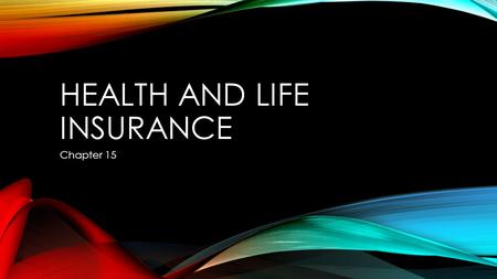 HEALTH AND LIFE INSURANCE Chapter 15. 15.1 HEALTH INSURANCE BASICS.