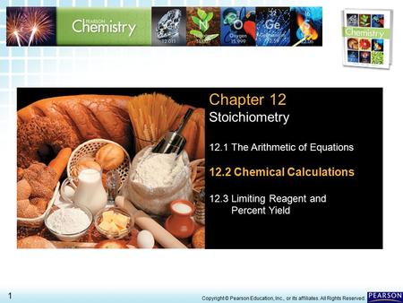 12.2 Chemical Calculations > 12.2 Chemical Calculations > 1 Copyright © Pearson Education, Inc., or its affiliates. All Rights Reserved. Chapter 12 Stoichiometry.