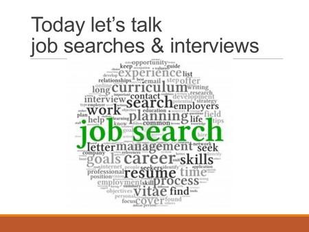 Today let’s talk job searches & interviews. How to Snag a Job Video Length 1:31.