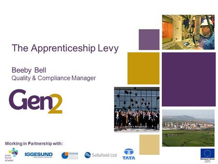 The Apprenticeship Levy Beeby Bell Quality & Compliance Manager Working in Partnership with: