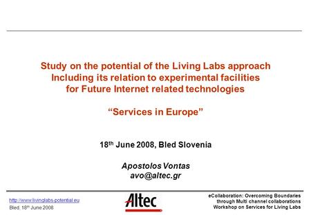 Bled, 18 th June 2008 eCollaboration: Overcoming Boundaries through Multi channel collaborations Workshop on Services.