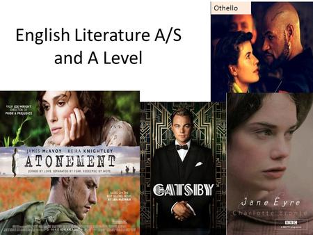 English Literature A/S and A Level Othello. A/S exams Component 1: Love Through the Ages: Shakespeare and Poetry (1hr 30 mins examination worth 50%) Section.