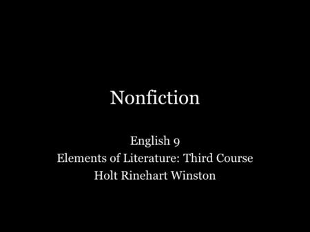 Nonfiction English 9 Elements of Literature: Third Course Holt Rinehart Winston.