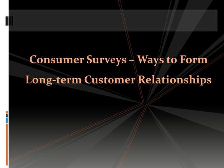 Consumer Surveys – Ways to Form Long-term Customer Relationships.
