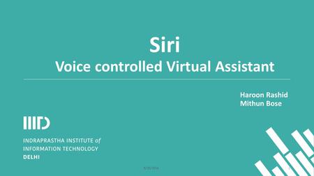 Siri Voice controlled Virtual Assistant Haroon Rashid Mithun Bose 18/25/2014.