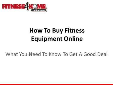 How To Buy Fitness Equipment Online What You Need To Know To Get A Good Deal.