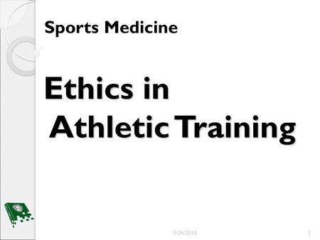 Ethics in Athletic Training Sports Medicine 9/24/20161.