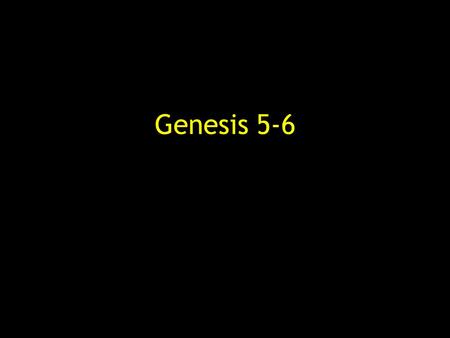 Genesis 5-6. Adam and Eve rebel – seek to be like God Cain murderer Lamech Lawless violence Polygamy Mock God.