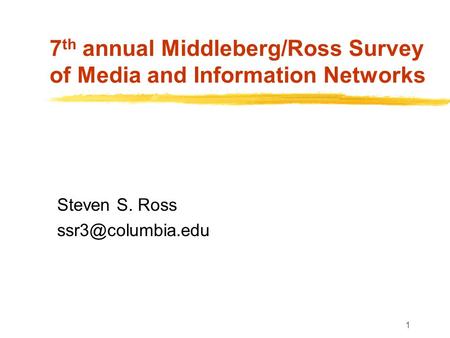 1 7 th annual Middleberg/Ross Survey of Media and Information Networks Steven S. Ross