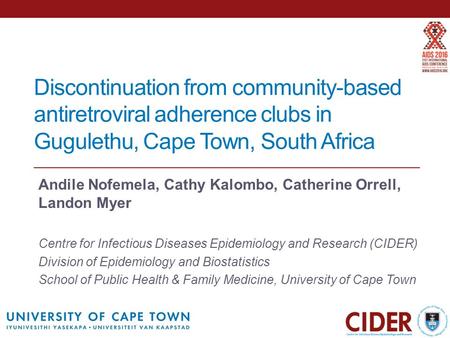 Discontinuation from community-based antiretroviral adherence clubs in Gugulethu, Cape Town, South Africa Andile Nofemela, Cathy Kalombo, Catherine Orrell,