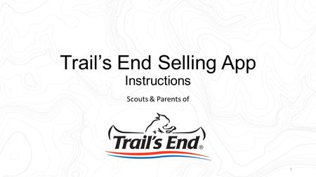 Trail’s End Selling App Instructions Scouts & Parents of 1.