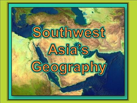 Southwest Asia’s Geography.
