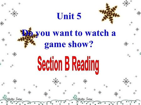 Unit 5 Do you want to watch a game show?. 1. 提升阅读技巧，训练阅读方法。 2. 掌握文中重点短语和句型。