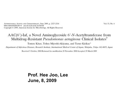 Prof. Hee Joo, Lee June, 8, 2009. Introduction P. aeruginosa –Nosocomial pathogen –Ability to acquire resistance to several antibiotics –Emergence of.