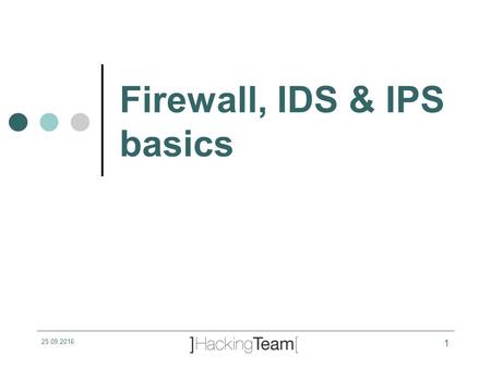 25/09/2016 1 Firewall, IDS & IPS basics. Summary Firewalls Intrusion detection system Intrusion prevention system.