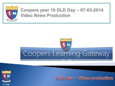 ICT Dept Coopers year 10 DLD Day – 07-03-2014 Video News Production.