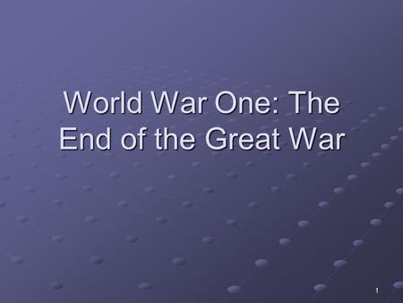 1 World War One: The End of the Great War. 2 Total War U.S. joined the war in 1917, 3 years after it started Europe was ravaged, with millions dead and.