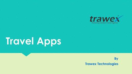 Travel Apps By Trawex Technologies By Trawex Technologies.