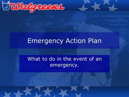 Emergency Action Plan What to do in the event of an emergency.