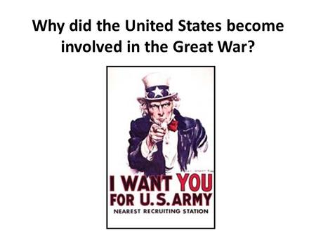 Why did the United States become involved in the Great War?