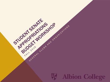 STUDENT SENATE APPROPRIATIONS BUDGET WORKSHOP FALL 2016 GENERAL CLUBS AND ORGANIZATIONS.
