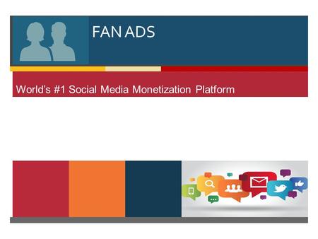  FAN ADS World’s #1 Social Media Monetization Platform.