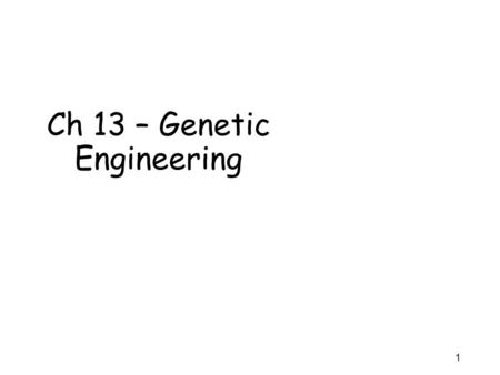 Ch 13 – Genetic Engineering 1. Selective Breeding Choose organisms with the desired traits and breed them, so the next generation also has those traits.