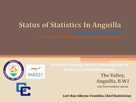 Status of Statistics In Anguilla Status of Statistics In Anguilla Managing Data Quality Documentation of Administrative Data’s Metadata in Anguilla The.