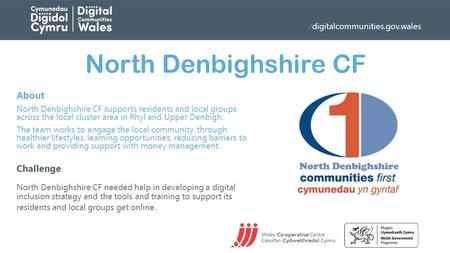 /digitalcommunities.gov.wales North Denbighshire CF About North Denbighshire CF supports residents and local groups across the local cluster area in Rhyl.