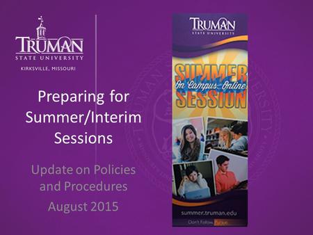 Preparing for Summer/Interim Sessions Update on Policies and Procedures August 2015.