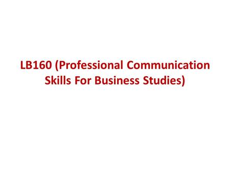 LB160 (Professional Communication Skills For Business Studies)