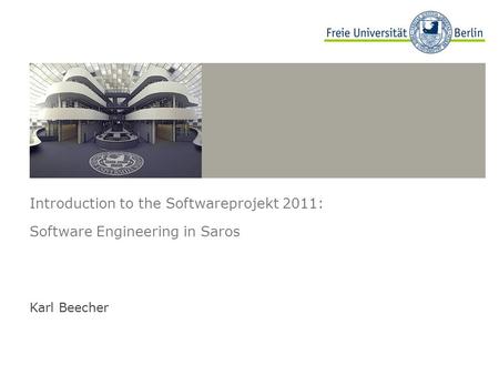 Introduction to the Softwareprojekt 2011: Software Engineering in Saros Karl Beecher.