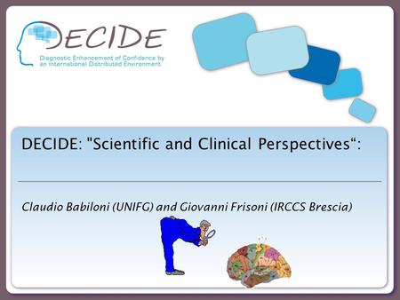 DECIDE: Scientific and Clinical Perspectives“: Claudio Babiloni (UNIFG) and Giovanni Frisoni (IRCCS Brescia)