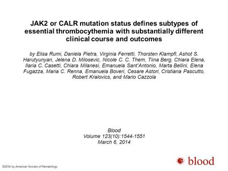 JAK2 or CALR mutation status defines subtypes of essential thrombocythemia with substantially different clinical course and outcomes by Elisa Rumi, Daniela.