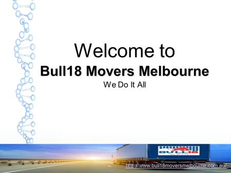 Welcome to Bull18 Movers Melbourne We Do It All