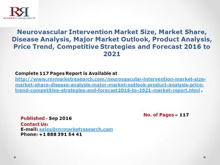 Neurovascular Intervention Market Size, Market Share, Disease Analysis, Major Market Outlook, Product Analysis, Price Trend, Competitive Strategies and.
