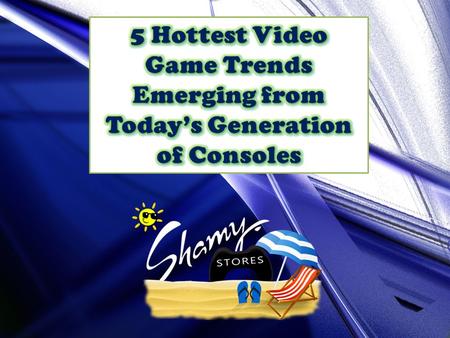 5 Hottest Video Game Trends Emerging from Today’s Generation of Consoles