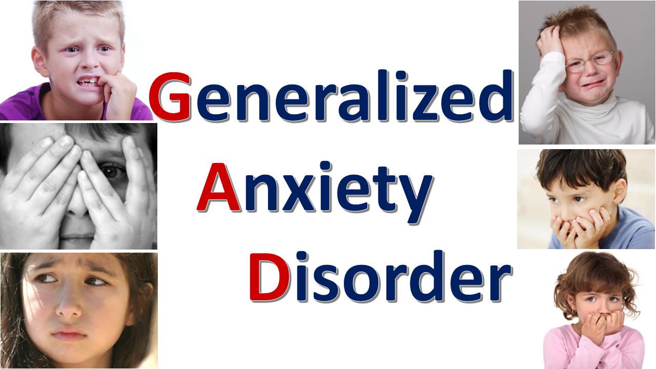 Generalized Anxiety Disorder. - Ppt Download