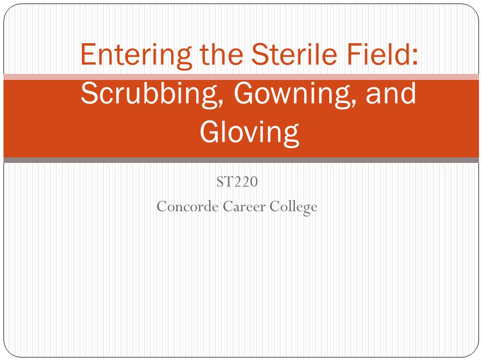 Entering the Sterile Field: Scrubbing, Gowning, and Gloving - ppt video  online download