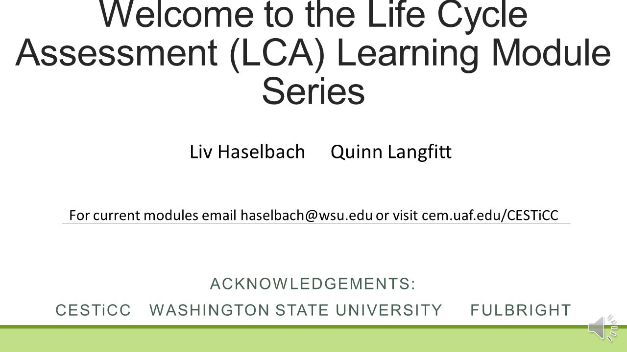 Welcome to the Life Cycle Assessment (LCA) Learning Module Welcome to the Life Cycle Assessment (LCA) Learning Module