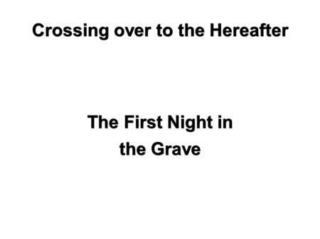 Crossing over to the Hereafter The First Night in the Grave.
