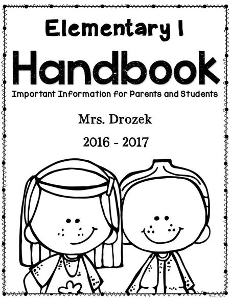 Mrs. Drozek 2016 - 2017 Elementary I. Dear Families, Welcome to a new school year! This is sure to be a terrific year. I am excited to be a part of your.
