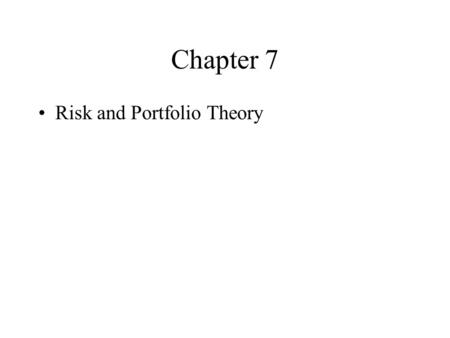 Chapter 7 Risk and Portfolio Theory. Expected Return E( r ) = E ( D ) +g P.