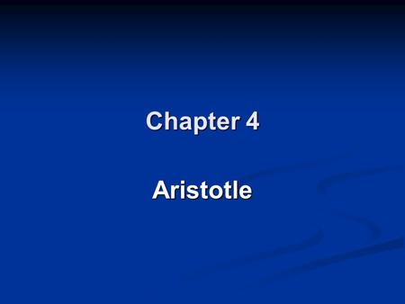 Chapter 4 Aristotle. How does Aristotle’s empiricism differ from Plato’s rationalism? What are the four causes? What is a syllogism? What is the First.