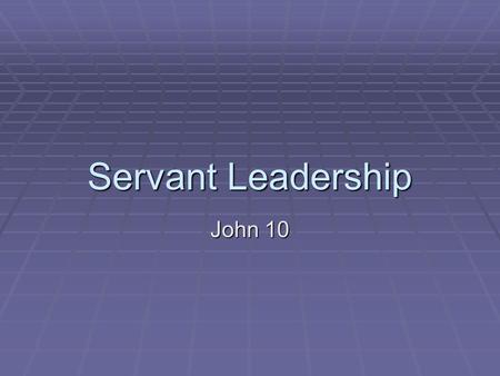 Servant Leadership John 10. To Understand:  How God Relates To You  Relationships With Our Children  Spiritual Relationships.