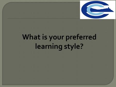 What is your preferred learning style?. VisualAuditoryKinaesthetic.