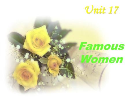 Unit 17 Famous Women Song Qingling Madame Curie Pearl S. Buck Mother Teresa.