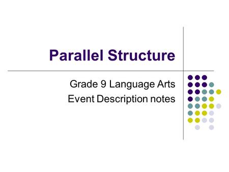 Parallel Structure Grade 9 Language Arts Event Description notes.