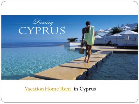 Vacation Home Rent Vacation Home Rent in Cyprus. Looking for best home in the best place of Cyprus ? So don't search your dream condo on any other site.